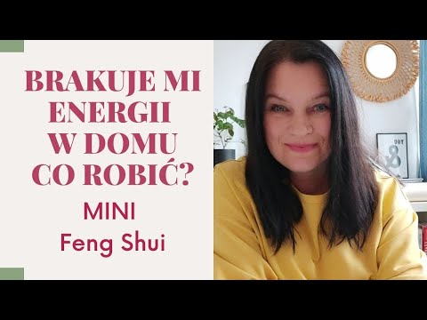 W domu brakuje mi energii. Co robić? @fengshuiwdomu